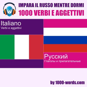Impara il russo mentre dormi - 1000 verbi e aggettivi