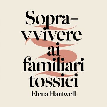 Sopravvivere ai familiari tossici