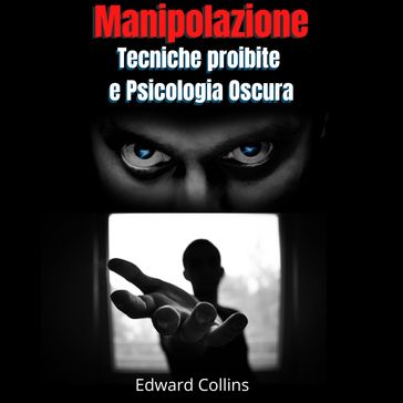 Manipolazione Tecniche proibite e Psicologia Oscura