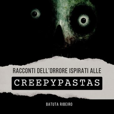 Racconti dell'Orrore Ispirati alle Creepypasta