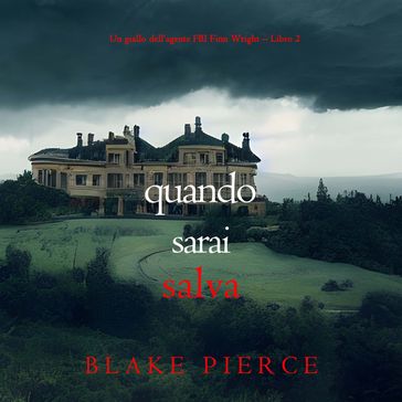 Quando sarai salva (Un giallo dell'agente FBI Finn Wright  Libro 2)
