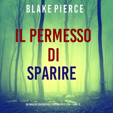 Il Permesso di Sparire (Un thriller con suspense su Fiona Red e l'FBI  Libro 12)