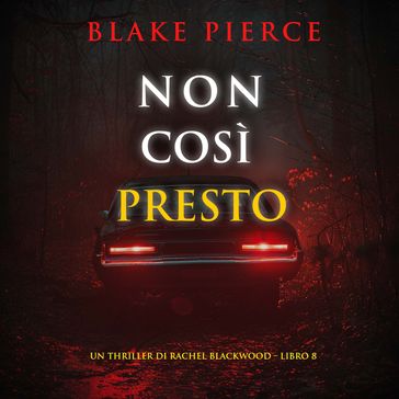 Non Così Presto (Un thriller di Rachel Blackwood  Libro 8)