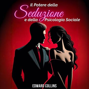 Il Potere della Seduzione e della Psicologia Sociale