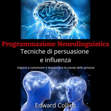 Programmazione Neurolinguistica Tecniche di persuasione e influenza