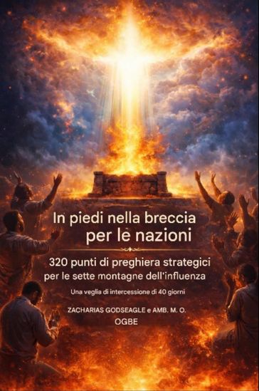 Colmare la breccia per le Nazioni - 320 Punti di Preghiera Strategici per le Sette Montagne dell'Influenza