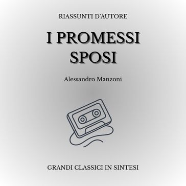 I Promessi Sposi - Riassunto narrato in 90 minuti