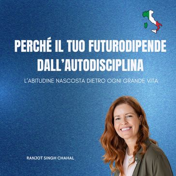 Perché il tuo futuro dipende dall'autodisciplina: L'abitudine nascosta dietro ogni grande vita
