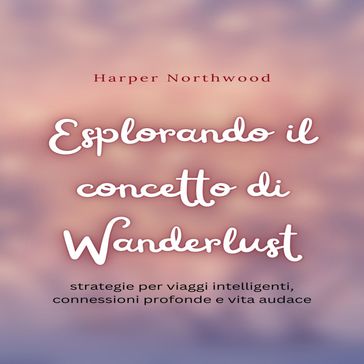 Esplorando il concetto di Wanderlust