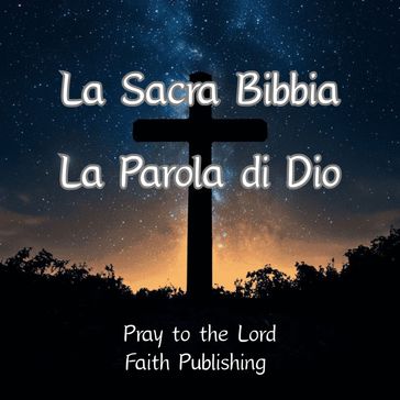 La Sacra Bibbia: La Parola di Dio