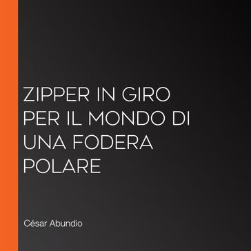 Zipper In giro per il mondo di una fodera Polare