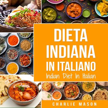 Dieta Indiana In italiano/ Indian Diet In Italian: Le Migliori Ricette Indiane