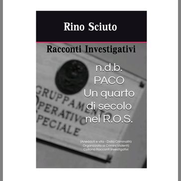N.D.B. - NOME DI BATTAGLIA PACO - UN QUARTO DI SECOLO NEL ROS