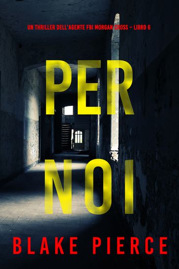 Per Noi (Un thriller dell'agente FBI Morgan Cross Libro 6)