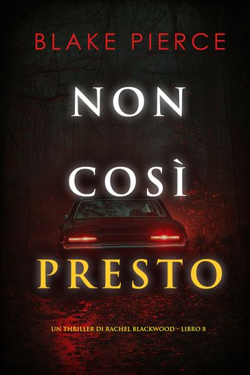 Non Così Presto (Un thriller di Rachel Blackwood Libro 8)