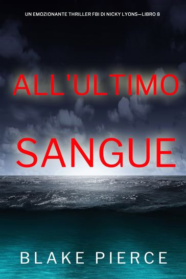 All'ultimo sangue (Un emozionante thriller FBI di Nicky LyonsLibro 8)-0