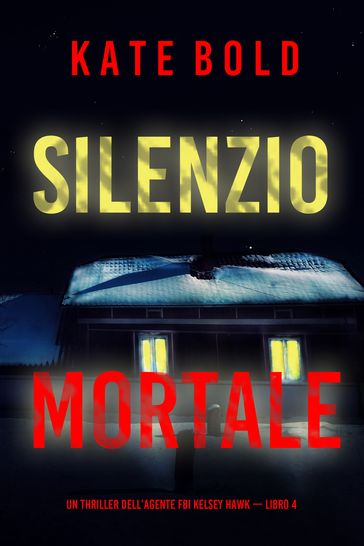 Silenzio mortale (Un thriller dell'agente FBI Kelsey Hawk  Libro 4)
