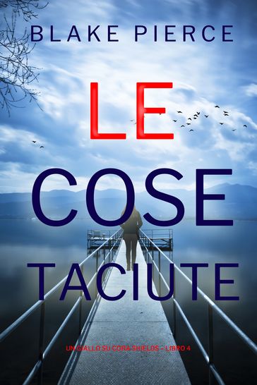 Le Cose Taciute (Un giallo su Cora Shields Libro 4)