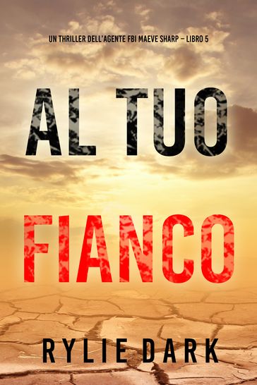 Al tuo fianco (Un thriller dell'agente FBI Maeve Sharp Libro 5)