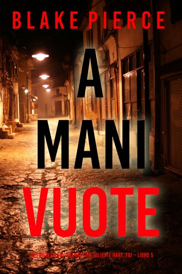 A Mani Vuote (Un Thriller Avvincente con Juliette Hart, FBI Libro 5)