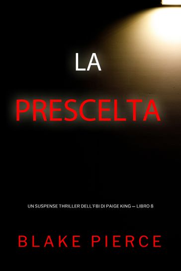 La Prescelta (Un Suspense Thriller dell'FBI di Paige King  Libro 8)