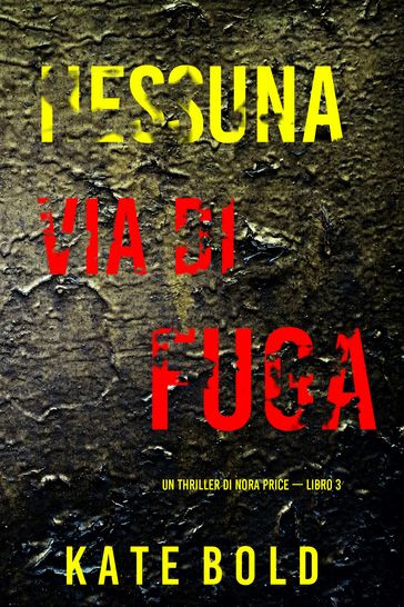 Nessuna Via Di Fuga (Un thriller di Nora Price  Libro 3)