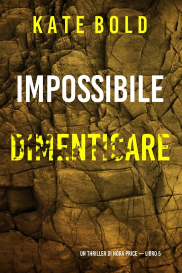 Impossibile Dimenticare (Un thriller di Nora Price  Libro 5)