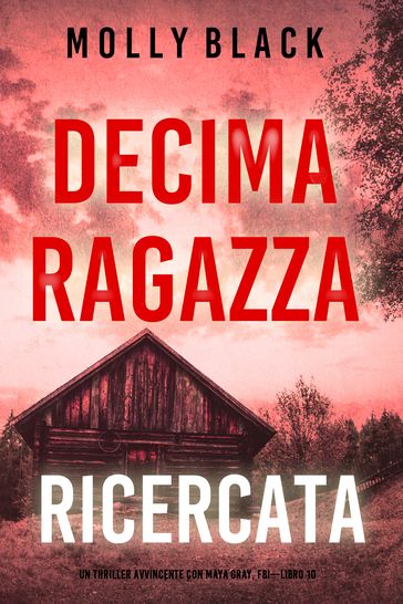 Decima Ragazza: Ricercata (Un Thriller Avvincente con Maya Gray, FBILibro 10)