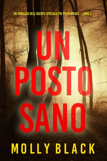 Un posto sano (Un thriller dell'agente speciale FBI Piper Woods Libro 2)