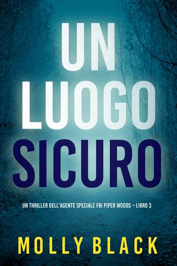 Un Luogo Sicuro (Un thriller dell'agente speciale FBI Piper Woods Libro 3)