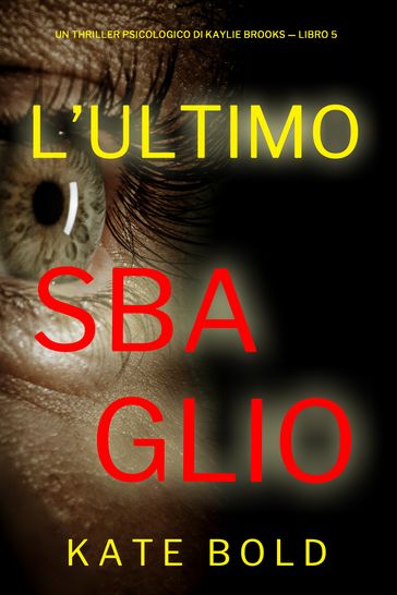 L'Ultimo Sbaglio (Un Thriller Psicologico di Kaylie Brooks  Libro 5)