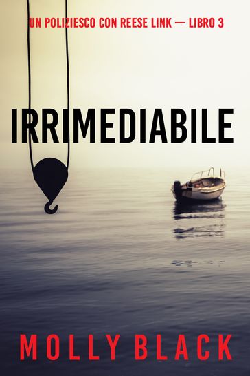 Irrimediabile (Un Poliziesco con Reese Link  Libro 3)
