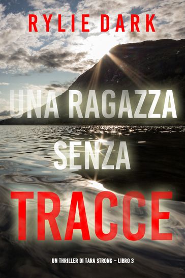 Una ragazza senza tracce (Un thriller di Tara Strong Libro 3)