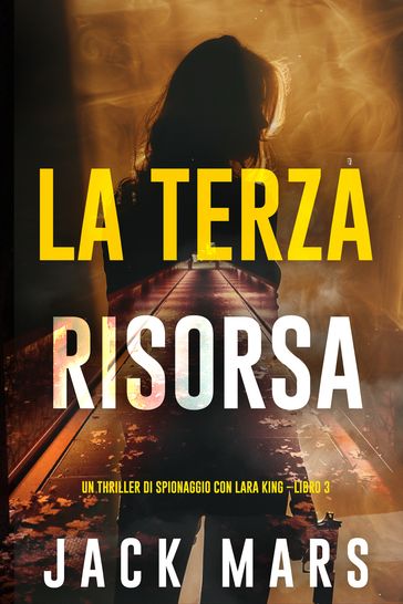La Terza Risorsa (Un thriller di spionaggio con Lara King - Libro 3)
