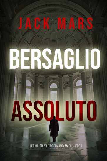 Bersaglio Assoluto (Un Thriller Politico con Jack Mars - Libro 7)