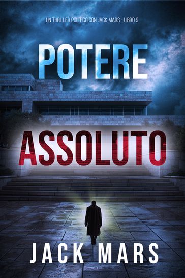Potere Assoluto (Un Thriller Politico con Jack Mars - Libro 9)