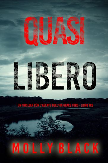 Quasi Libero (Un thriller con l'agente dell'FBI Grace Ford - Libro Tre)