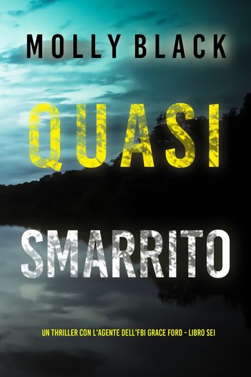 Quasi Smarrito (Un thriller con l'agente dell'FBI Grace Ford - Libro Sei)