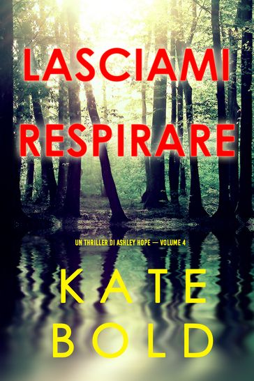 Lasciami respirare (Un thriller di Ashley Hope  Volume 4)