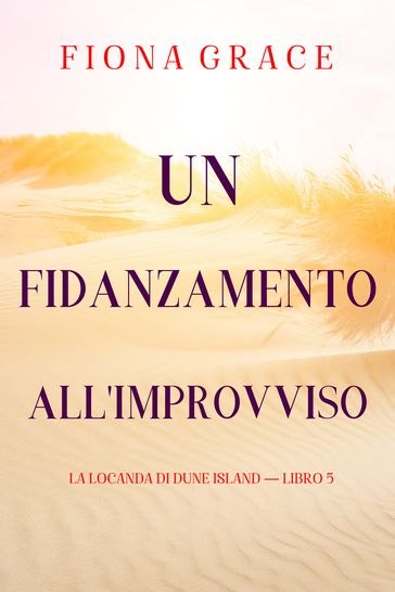 Un fidanzamento all'improvviso (La locanda di Dune Island  Libro 5)
