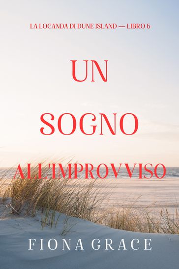 Un sogno all'improvviso (La locanda di Dune Island  Libro 6)