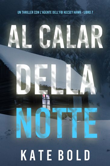 Al Calar della Notte (Un thriller con l'agente dell'FBI Kelsey Hawk - Libro 7)