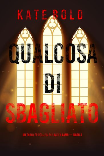 Qualcosa di Sbagliato (Un thriller dell'FBI di Lauren Lamb  Libro 3)