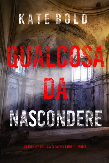 Qualcosa da Nascondere (Un thriller dell'FBI di Lauren Lamb  Libro 5)