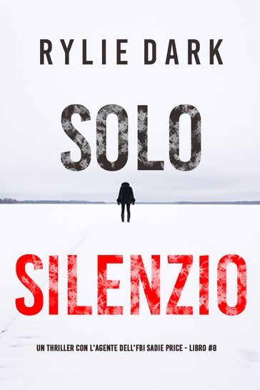Solo Silenzio (Un thriller con l'Agente dell'FBI Sadie Price - Libro 8)