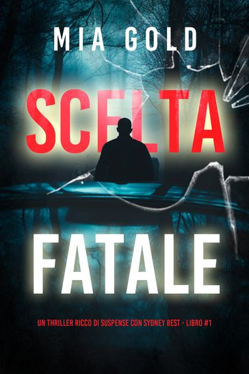Scelta Fatale (Un thriller ricco di suspense con Sydney Best - Libro 1)