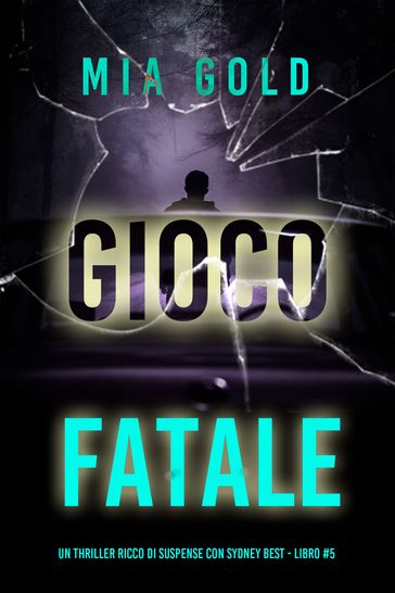Gioco Fatale (Un thriller ricco di suspense con Sydney Best - Libro 5)