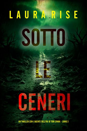 Sotto le Ceneri (Un thriller con l'agente dell'FBI di Tori Spark - Libro 3)