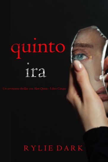 Quinto: Ira (Un avvincente thriller con Alex Quinn - Libro Cinque)