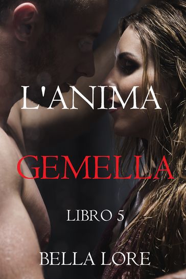L'Anima Gemella: Libro 5
